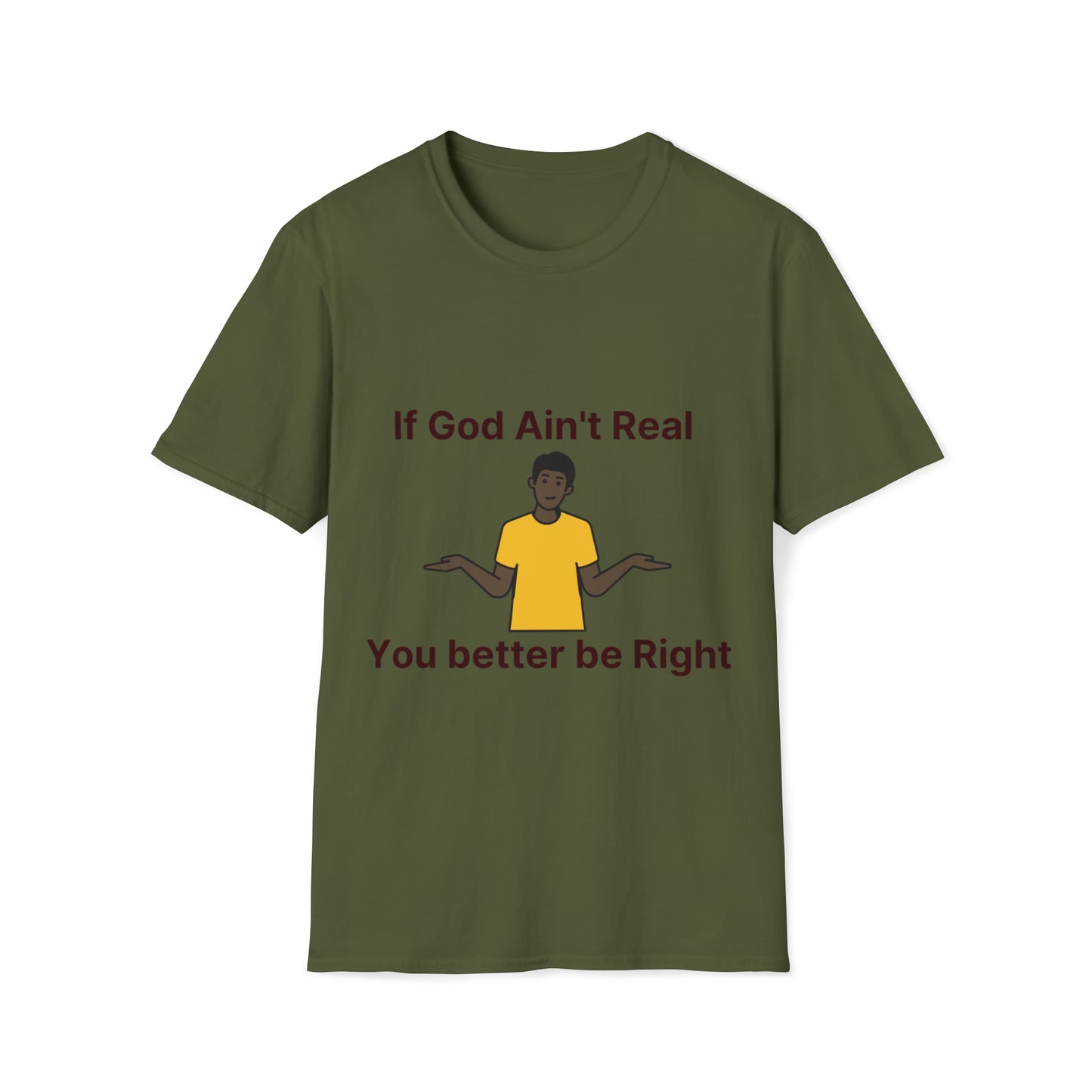 You better be Right Softstyle T-Shirt