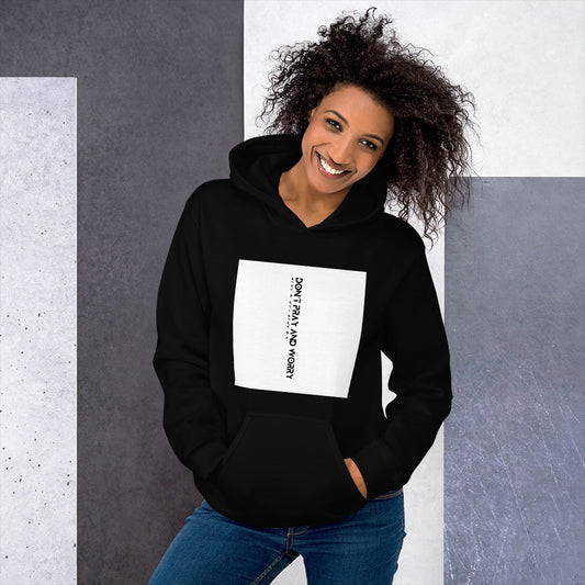 Don't Pray and Worry Unisex Hoodie
